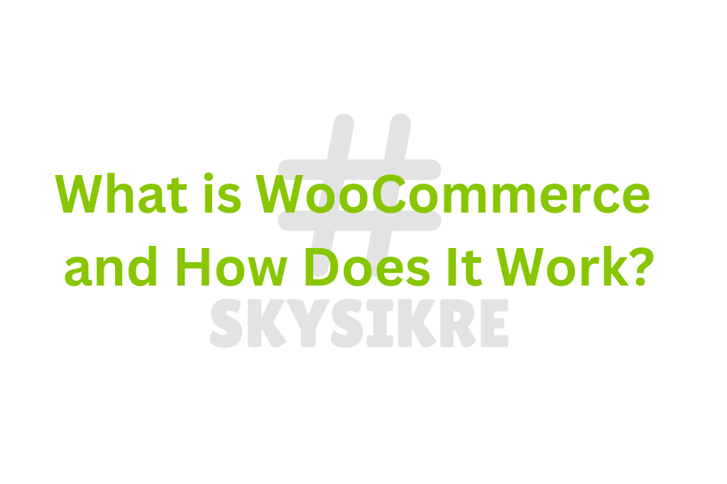 What is woocommerce and how does it work?