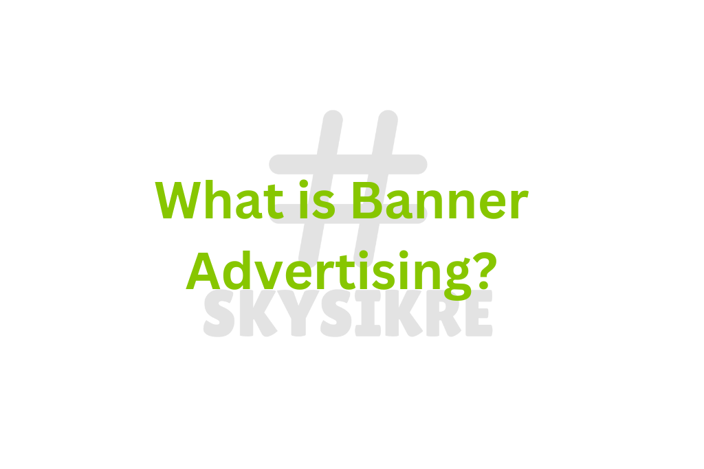 What is Banner Advertising?