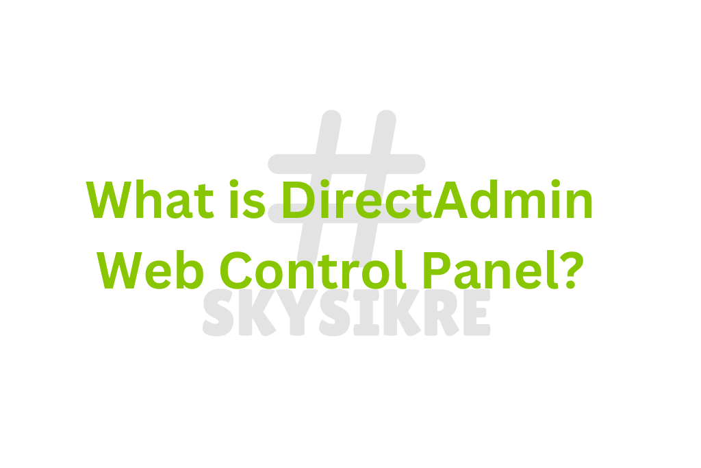 What is DirectAdmin Web Control Panel?