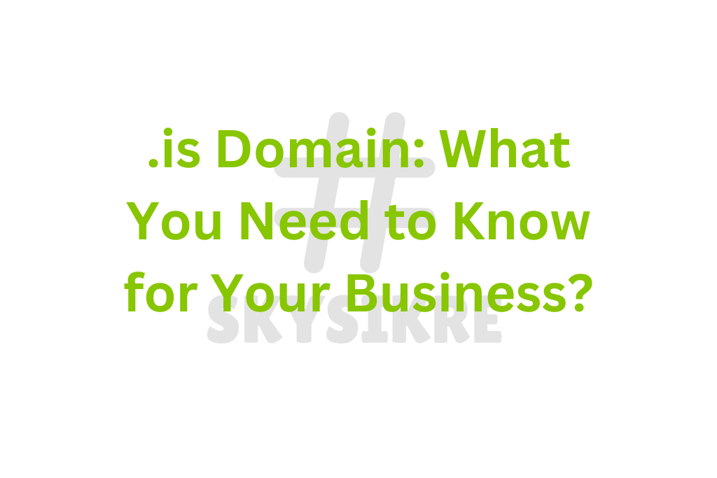 .is Domain: What You Need to Know for Your Business